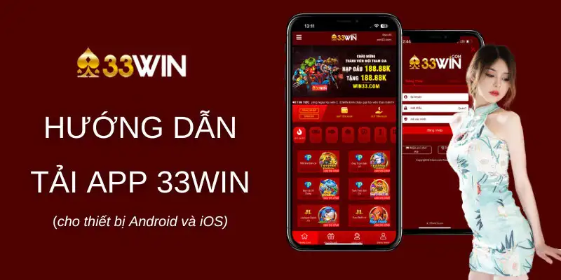 Hướng dẫn các bước tải ứng dụng 33win về điện thoại hoặc máy tính