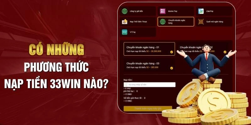 Có bao nhiêu phương thức nạp tiền 33win nào?