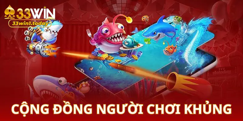 Cộng đồng chơi game bắn cá online cực đông tại 33win