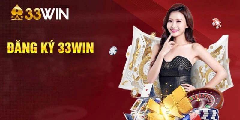 Những phúc lợi khi tiến hành đăng ký tài khoản tại 33Win