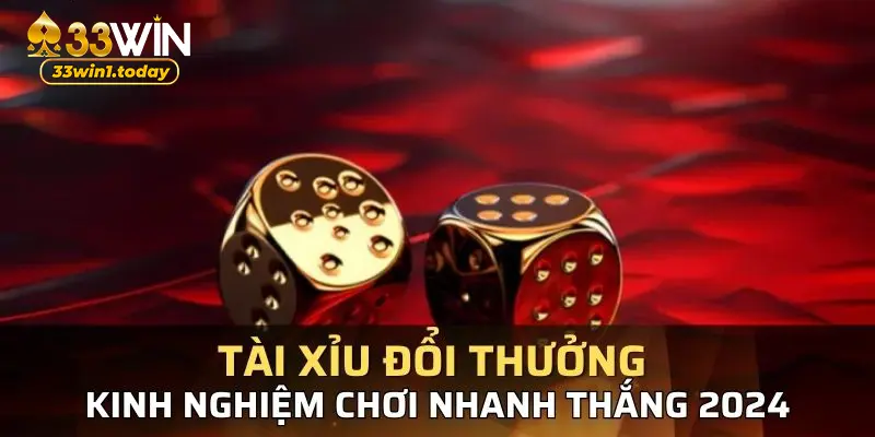 Kinh nghiệm chơi tài xỉu từ cao thủ 33Win