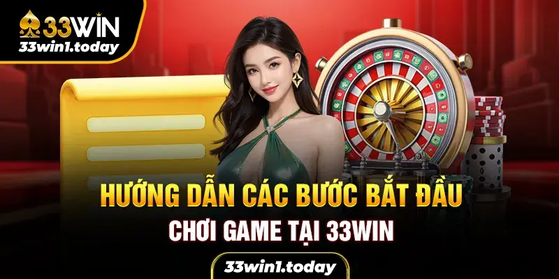 Hướng dẫn các bước để tham gia vào nhà cái 33Win