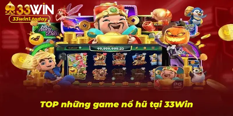 Top những game nổ hũ hot tại nhà cái 33Win